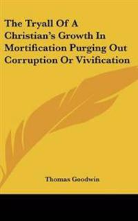 Kirjan kansi "Tryall Of A Christian's Growth In Mortification Purging Out Corruption Or Vivification"