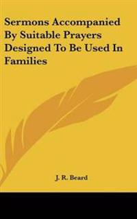 Sermons Accompanied By Suitable Prayers Designed To Be Used In Families