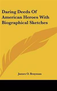 Bokomslag för "Daring deeds of American heroes with biographical sketches"