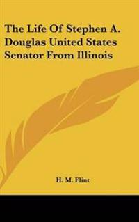 Kirjan kansi "Life Of Stephen A. Douglas United States Senator From Illinois"