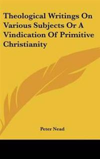 Kirjan kansi "Theological Writings On Various Subjects Or A Vindication Of Primitive Christianity"