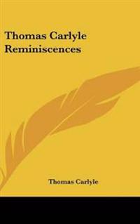 Thomas Carlyle Reminiscences