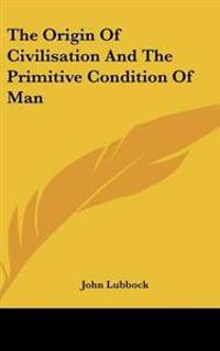 Bokomslag för "Origin Of Civilisation And The Primitive Condition Of Man"