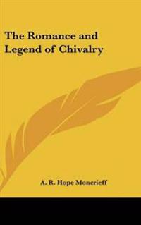The Romance and Legend of Chivalry