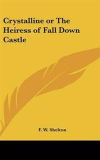 Bokomslag för "Crystalline or The Heiress of Fall Down Castle"