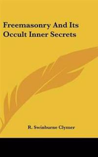 Freemasonry And Its Occult Inner Secrets
