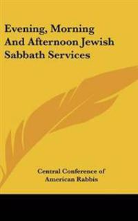 Evening, Morning And Afternoon Jewish Sabbath Services