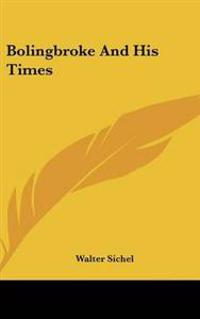 Bolingbroke And His Times