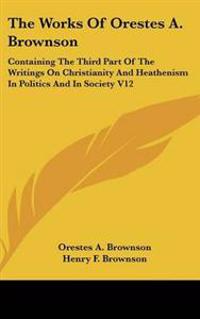 The Works Of Orestes A. Brownson