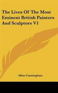 Lives of the Most Eminent British Painters and Sculptors