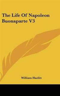 Life Of Napoleon Buonaparte V3