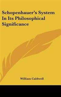 Bokomslag för "Schopenhauer's system in its philosophical significance"
