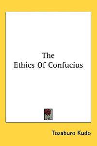 The Ethics of Confucius