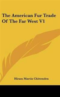 American Fur Trade Of The Far West V1