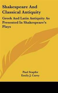 Shakespeare And Classical Antiquity