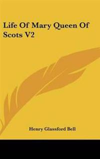 Life Of Mary Queen Of Scots V2