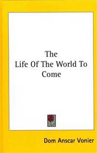 The Life of the World to Come