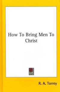 How to Bring Men to Christ