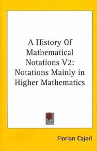 Bokomslag för "A History of Mathematical Notations"
