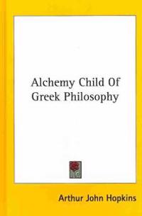 Bokomslag för "Alchemy Child of Greek Philosophy"