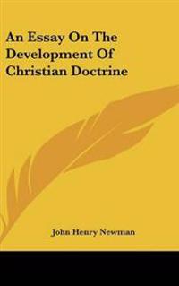 Newman, J: Essay On The Development Of Christian Doctrine