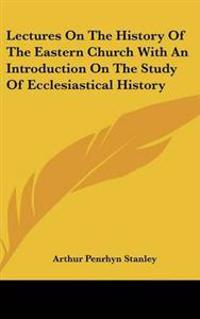 Bokomslag för "Lectures On The History Of The Eastern Church With An Introduction On The Study Of Ecclesiastical History"