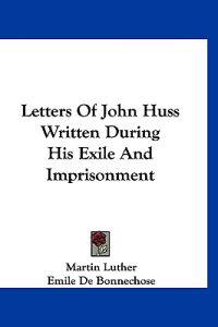 Kirjan kansi "Letters of John Huss Written During His Exile and Imprisonment"
