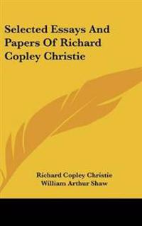 Selected Essays And Papers Of Richard Copley Christie