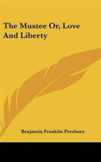 The Mustee Or, Love And Liberty