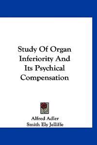 Study of Organ Inferiority and Its Psychical Compensation