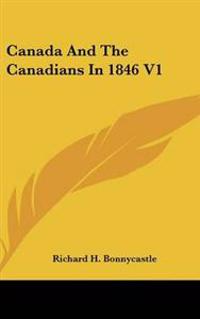 Bokomslag för "Canada And The Canadians In 1846 V1"