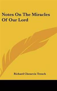 Notes On The Miracles Of Our Lord