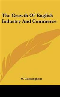 The Growth Of English Industry And Commerce