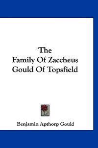 The Family Of Zaccheus Gould Of Topsfield