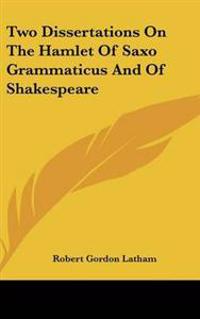 Bokomslag för "Two Dissertations On The Hamlet Of Saxo Grammaticus And Of Shakespeare"