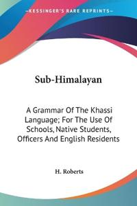 SUB-HIMALAYAN: A GRAMMAR OF THE KHASSI L