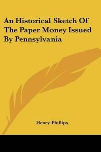 AN HISTORICAL SKETCH OF THE PAPER MONEY