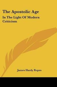 THE APOSTOLIC AGE: IN THE LIGHT OF MODER