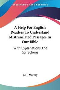 A Help for English Readers to Understand Mistranslated Passages in Our Bible