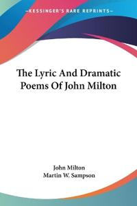 The Lyric and Dramatic Poems of John Milton