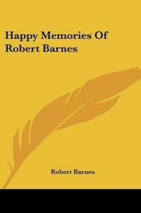 Happy Memories Of Robert Barnes