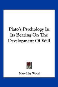 Plato's Psychology In Its Bearing On The Development Of Will