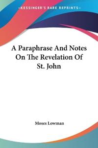 A Paraphrase and Notes on the Revelation of St. John
