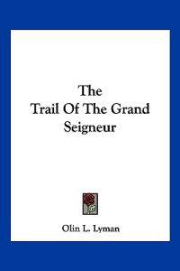 The Trail Of The Grand Seigneur