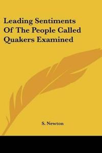 Leading Sentiments of the People Called Quakers Examined