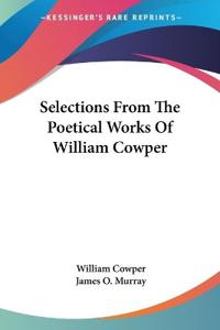 Bokomslag för "Selections from the Poetical Works of William Cowper"