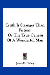 Truth Is Stranger Than Fiction, or the True Genesis of a Wonderful Man