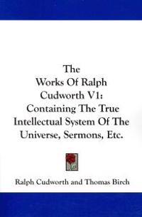 The Works of Ralph Cudworth V1