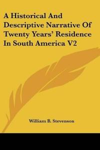 A Historical and Descriptive Narrative of Twenty Years' Residence in South America