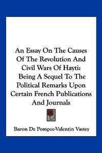 An Essay on the Causes of the Revolution and Civil Wars of Hayti